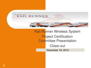 Rail Runner Wireless System Project Certification Committee Presentation Close-out