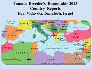 Tomato Breeder’s Roundtable 2013 Country Reports Favi Vidavski, Tomatech , I srael