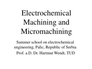 Electrochemical Machining and Micromachining