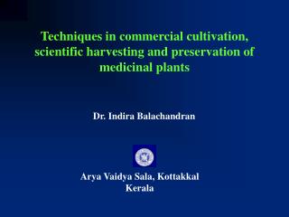 Techniques in commercial cultivation, scientific harvesting and preservation of medicinal plants
