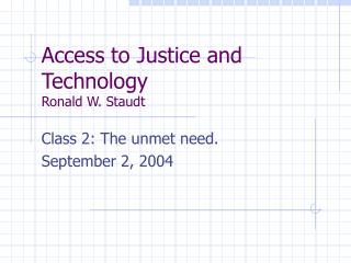 Access to Justice and Technology Ronald W. Staudt