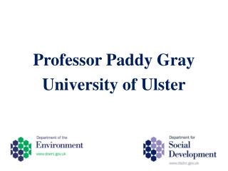 Professor Paddy Gray University of Ulster
