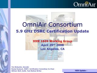 OmniAir Consortium 5.9 GHz DSRC Certification Update IEEE 1609 Working Group April 29 th 2008