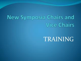 New Symposia Chairs and Vice Chairs