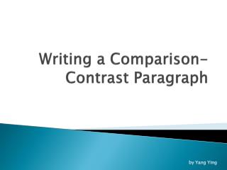Writing a Comparison-Contrast Paragraph