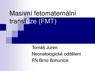 Masivní fetomaternální transf ůze (FMT)