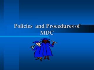 Policies and Procedures of MDC