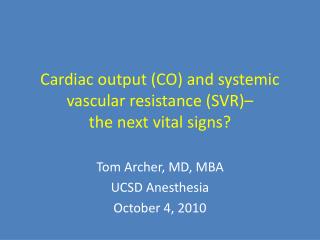 Cardiac output (CO) and systemic vascular resistance (SVR)– the next vital signs?