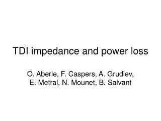TDI impedance and power loss