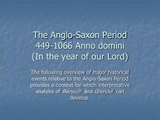 The Anglo-Saxon Period 449-1066 Anno domini (In the year of our Lord)