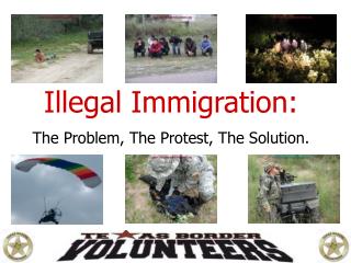 Illegal Immigration: The Problem, The Protest, The Solution.