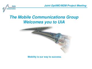 The Mobile Communications Group Welcomes you to UiA