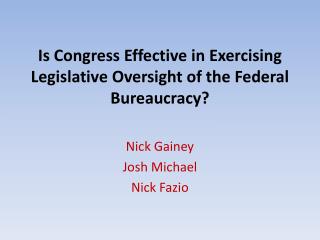 Is Congress Effective in Exercising Legislative Oversight of the Federal Bureaucracy?