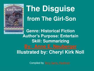 The Disguise from The Girl-Son Genre: Historical Fiction Author’s Purpose: Entertain