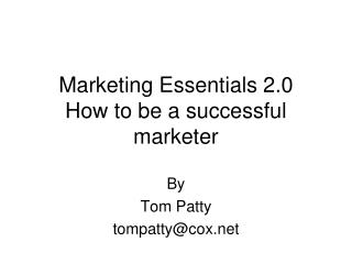 Marketing Essentials 2.0 How to be a successful marketer