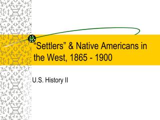 “Settlers” &amp; Native Americans in the West, 1865 - 1900