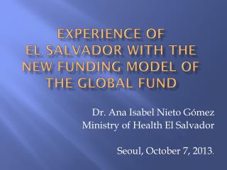 Experience of El Salvador with the New funding model of the global fund