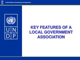 KEY FEATURES OF A LOCAL GOVERNMENT ASSOCIATION