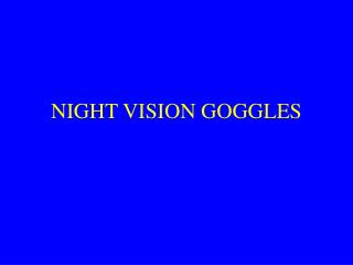 NIGHT VISION GOGGLES