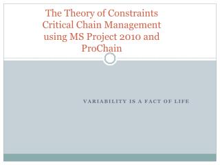 The Theory of Constraints Critical Chain Management using MS Project 2010 and ProChain