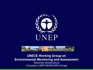 UNECE Working Group on Environmental Monitoring and Assessment Alexandra Serebryakova