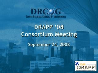 DRAPP ‘08 Consortium Meeting