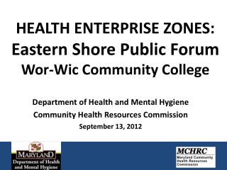 HEALTH ENTERPRISE ZONES: Eastern Shore Public Forum Wor-Wic Community College