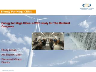 Energy for Mega Cities: a WEC study for The Montréal Congress