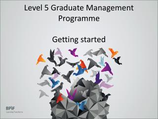 Level 5 Graduate Management Programme Getting started