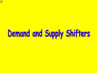 Demand and Supply Shifters