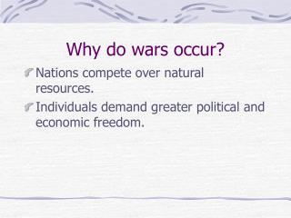 Why do wars occur?