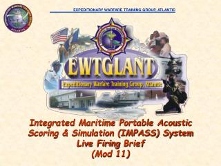 Integrated Maritime Portable Acoustic Scoring &amp; Simulation (IMPASS) System Live Firing Brief