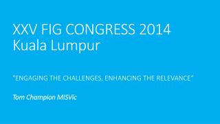 XXV FIG CONGRESS 2014 Kuala Lumpur