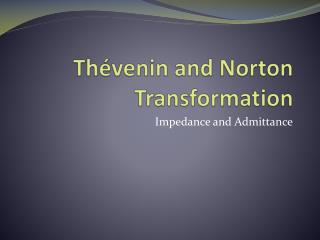 Thévenin and Norton Transformation