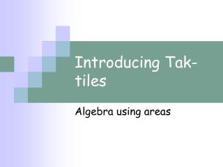 Introducing Tak-tiles