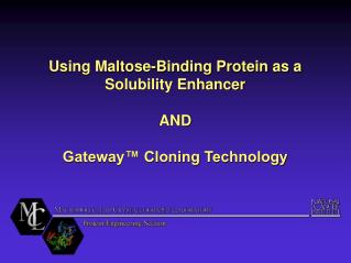 Using Maltose-Binding Protein as a Solubility Enhancer AND Gateway™ Cloning Technology