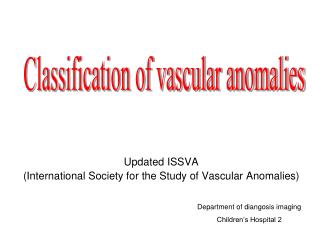 Updated ISSVA (International Society for the Study of Vascular Anomalies)