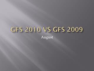 GFS 2010 vs GFS 2009