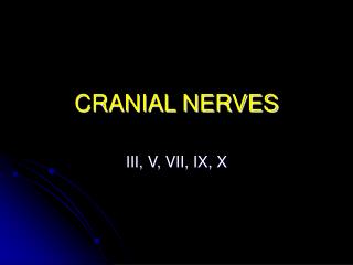 CRANIAL NERVES