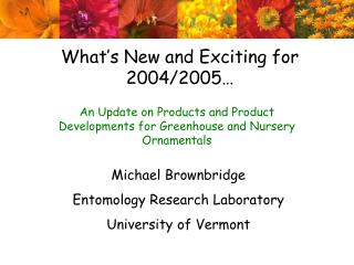What’s New and Exciting for 2004/2005…