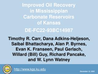 Improved Oil Recovery in Mississippian Carbonate Reservoirs of Kansas DE-FC22-93BC14987