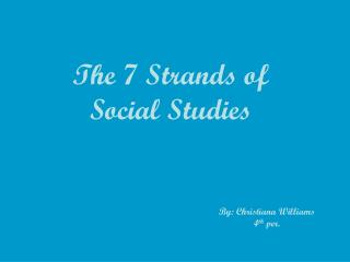 The 7 Strands of Social Studies