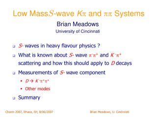 Low Mass S -wave K  and  Systems