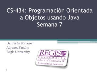 CS-434: Programación Orientada a Objetos usando Java Semana 7