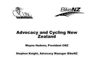 Advocacy and Cycling New Zealand Wayne Hudson, President CNZ