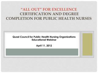 “ALL OUT” FOR EXCELLENCE CERTIFICATION AND DEGREE COMPLETION FOR PUBLIC HEALTH NURSES