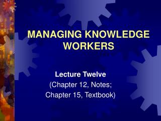 MANAGING KNOWLEDGE WORKERS
