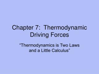 Chapter 7: Thermodynamic Driving Forces