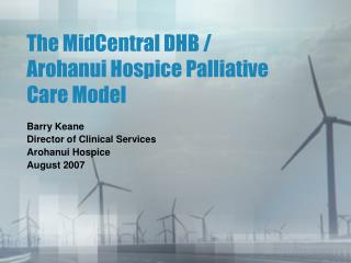 The MidCentral DHB / Arohanui Hospice Palliative Care Model