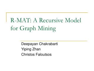 R-MAT: A Recursive Model for Graph Mining
